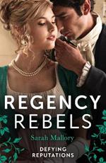Regency Rebels: Defying Reputations: Beneath the Major's Scars (the Notorious Coale Brothers) / Behind the Rake's Wicked Wager