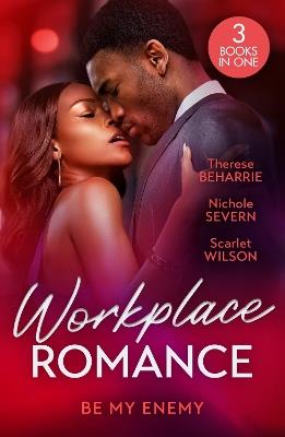 Workplace Romance: Be My Enemy: Her Twin Baby Secret / Rules in Deceit / Tempted by the Hot Highland DOC - Therese Beharrie,Nichole Severn,Scarlet Wilson - cover