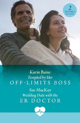 Tempted By Her Off-Limits Boss / Wedding Date With The Er Doctor: Tempted by Her off-Limits Boss / Wedding Date with the Er Doctor - Karin Baine,Sue MacKay - cover