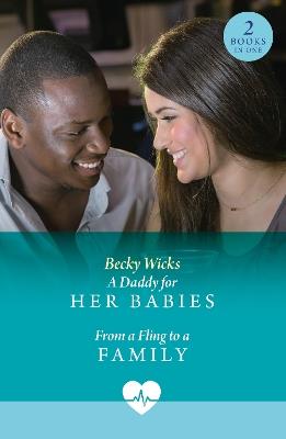 A Daddy For Her Babies / From A Fling To A Family: A Daddy for Her Babies (Twin Baby Bumps) / from a Fling to a Family (Twin Baby Bumps) - Becky Wicks - cover