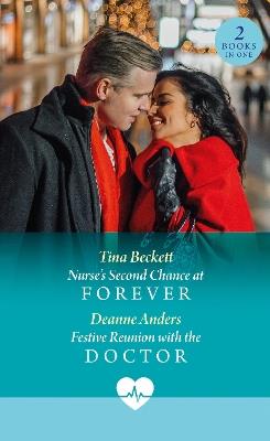 Nurse's Second Chance At Forever / Festive Reunion With The Doctor: Nurse's Second Chance at Forever / Festive Reunion with the Doctor - Tina Beckett,Deanne Anders - cover
