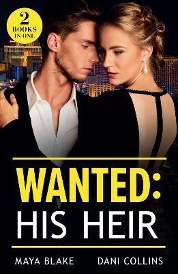 Wanted: His Heir: Crowned for His Son (Royals of Cartana) / Hidden Heir, Italian Wife - Maya Blake,Dani Collins - cover