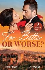 For Better Or Worse?: Billionaire's Wedlocked Wife / Queen by Royal Command