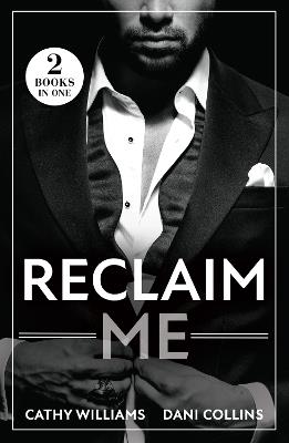 Reclaim Me: Billionaire's Reunion Bargain / the Greek's Wife Returns - Cathy Williams,Dani Collins - cover