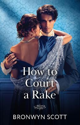 How To Court A Rake - Bronwyn Scott - cover