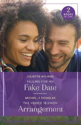 Falling For His Fake Date / The Venice Reunion Arrangement: Falling for His Fake Date / the Venice Reunion Arrangement (Summer Escapes) - Juliette Hyland,Michelle Douglas - cover