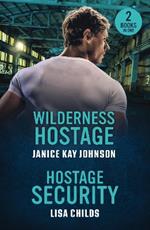 Wilderness Hostage / Hostage Security: Wilderness Hostage / Hostage Security (Bachelor Bodyguards)