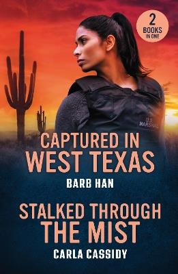 Captured In West Texas / Stalked Through The Mist: Captured in West Texas (Marshals of Mesa Point) / Stalked Through the Mist (Marsh Mysteries) - Barb Han,Carla Cassidy - cover