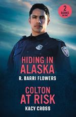 Hiding In Alaska / Colton At Risk: Hiding in Alaska (Bureaus of Investigation Mysteries) / Colton at Risk (the Coltons of Arizona)