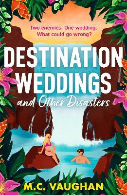 Destination Weddings And Other Disasters - M.C. Vaughan - cover