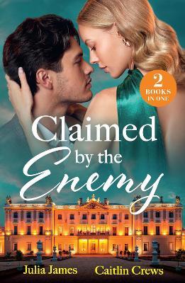 Claimed By The Enemy: Her Enemy's Secret Son / to Have & to Hate (A Very Italian Scandal) - Julia James,Caitlin Crews - cover
