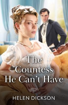 The Countess He Can't Have - Helen Dickson - cover