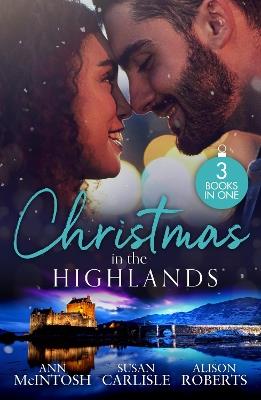 Christmas In The Highlands: The Nurse's Christmas Temptation / Highland DOC's Christmas Rescue / a Little Christmas Magic - Ann McIntosh,Susan Carlisle,Alison Roberts - cover