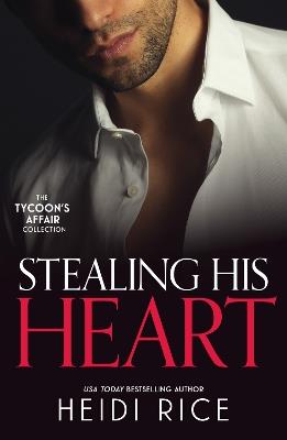 The Tycoon's Affair: Stealing His Heart: A Forbidden Night with the Housekeeper / My Shocking Monte Carlo Confession / Claimed for the Desert Prince's Heir - Heidi Rice - cover