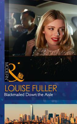 Blackmailed Down The Aisle - Louise Fuller - cover