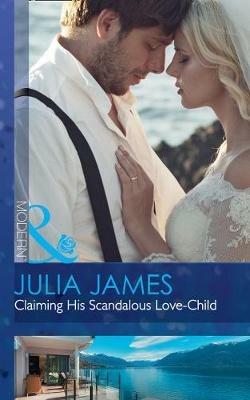 Claiming His Scandalous Love-Child - Julia James - cover