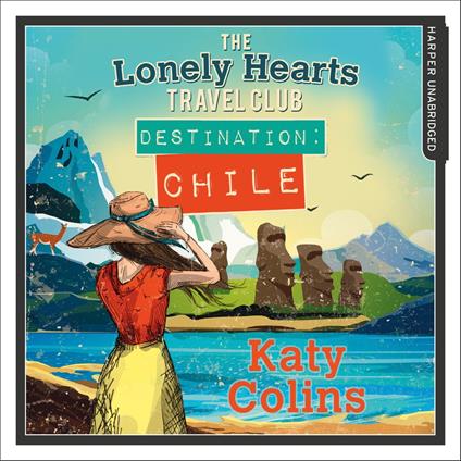 Destination Chile: The escapist, feel-good summer read (The Lonely Hearts Travel Club, Book 3)