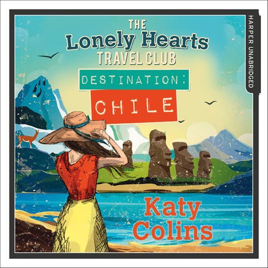 Destination Chile: The escapist, feel-good summer read (The Lonely Hearts Travel Club, Book 3)
