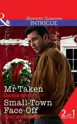 Mr. Taken: Mr. Taken (Mystery Christmas) / Small-Town Face-off (the Protectors of Riker County) - Danica Winters,Tyler Anne Snell - cover