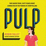 Pulp: Nominated for the 2020 CILIP Carnegie Medal. The must read novel from the award winning author Robin Talley