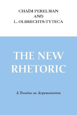 New Rhetoric, The: A Treatise on Argumentation - Chaïm Perelman,L. Olbrechts-Tyteca - cover