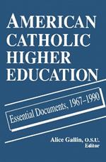 American Catholic Higher Education: Essential Documents, 1967-1990