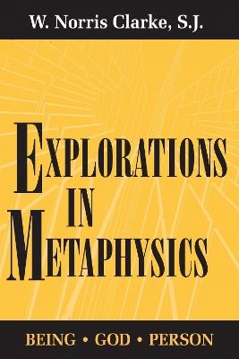 Explorations in Metaphysics: Being-God-Person - W. Norris Clarke - cover