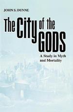 City of the Gods, The: A Study in Myth and Mortality