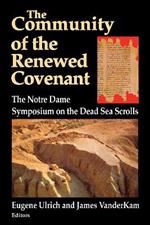 Community of the Renewed Covenant, The: The Notre Dame Symposium on the Dead Sea Scrolls