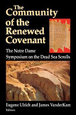 Community of the Renewed Covenant, The: The Notre Dame Symposium on the Dead Sea Scrolls - cover