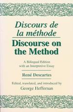 Discours de La Methode/Discourse on the Method: A Bilingual Edition with an Interpretive Essay