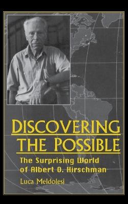 Discovering the Possible: The Surprising World of Albert O. Hirschman - Luca Meldolesi - cover