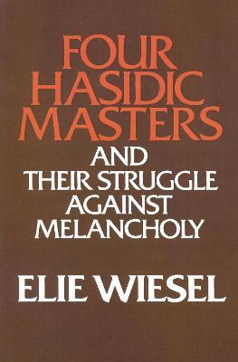 Four Hasidic Masters and their Struggle against Melancholy - Elie Wiesel - cover