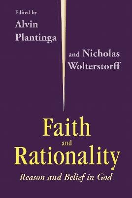 Faith and Rationality: Reason and Belief in God - cover