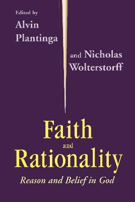 Faith and Rationality: Reason and Belief in God - cover