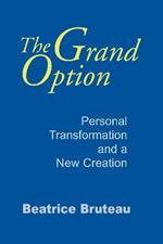 Grand Option, The: Personal Transformation and a New Creation