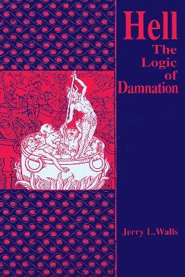 Hell: The Logic of Damnation - Jerry L. Walls - cover