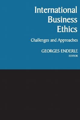International Business Ethics: Challenges and Approaches - cover