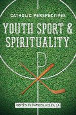 Youth Sport and Spirituality: Catholic Perspectives