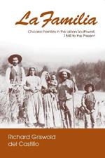 La Familia: Chicano Families in the Urban Southwest, 1848 to the Present