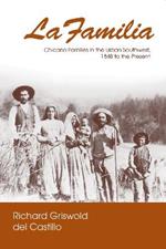 La Familia: Chicano Families in the Urban Southwest, 1848 to the Present
