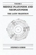 Middle Platonism and Neoplatonism, Volume 1: The Latin Tradition