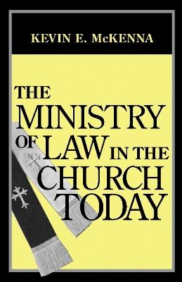 The Ministry of Law in the Church Today - Kevin E. McKenna - cover