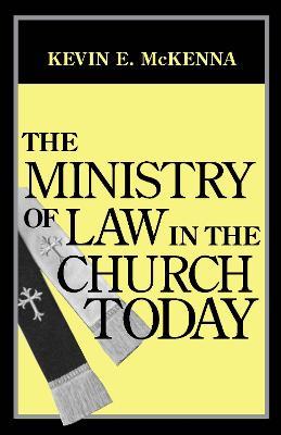 Ministry of Law in the Church Today, The - Kevin E. McKenna - cover