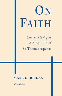 On Faith: Summa Theologiae 2-2, qq. 1-16 of St. Thomas Aquinas - Thomas Aquinas - cover
