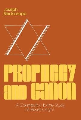 Prophecy and Canon: A Contribution to the Study of Jewish Origins - Joseph Blenkinsopp - cover