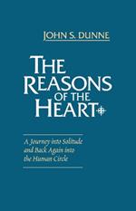 Reasons of the Heart, The: A Journey into Solitude and Back Again into the Human Circle