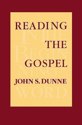 Reading the Gospel - John S. Dunne - cover