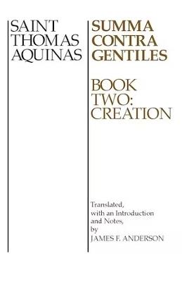 Summa Contra Gentiles, 2: Book Two: Creation - Thomas Aquinas - cover