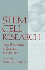 Stem Cell Research: New Frontiers in Science and Ethics